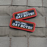 So Long... Gay Boys!! PVC Morale Patch - Tactical Outfitters