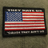 They Hate Us 'Cause They Ain't US Flag Patch - Tactical Outfitters