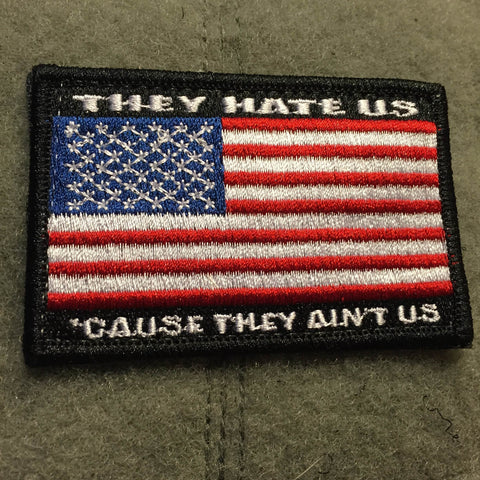 They Hate Us 'Cause They Ain't US Flag Patch - Tactical Outfitters