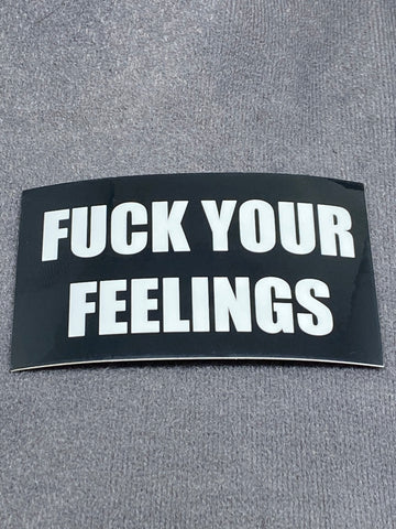 FUCK YOUR FEELINGS STICKER - Tactical Outfitters